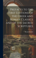 Prefaces to the First Editions of the Greek and Roman Classics and of the Sacred Scriptures