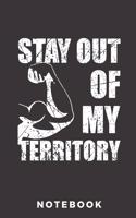 Stay out of my territory: Notebook - lined - 100 pages