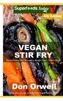 Vegan Stir Fry: Over 45 Quick & Easy Gluten Free Low Cholesterol Whole Foods Recipes full of Antioxidants & Phytochemicals