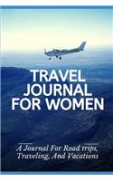 Travel Journal For Women: Trip Planner, Vacation Planner And Travel Journal [Softback Notebook *Large 6" × 9" Travel And World Cultures]