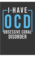 I Have OCD Obsessive Coral Disorder
