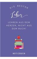 Besten Lehrer Lehren Aus Dem Herzen, Nicht Aus Dem Buch! Notizbuch