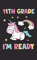 11th Grade I'm Ready - Unicorn Back To School Gift - Notebook For Eleventh Grade Girls - Girls Unicorn Writing Journal: Medium College-Ruled Journey Diary, 110 page, Lined, 6x9 (15.2 x 22.9 cm)