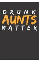 Drunk Aunts Matters Notebook Journal