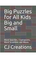 Big Puzzles for All Kids Big and Small: Word Searches, Cryptograms, Word Scrambles and Mazes