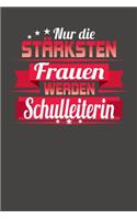 Nur die stärksten Frauen werden Schulleiterin: Praktischer Wochenplaner für ein ganzes Jahr ohne festes Datum