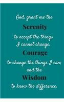 God Grant Me The Serenity To Accept The Things I Cannot Change