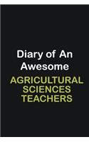 Diary of an awesome Agricultural Sciences Teachers,: Writing careers journals and notebook. A way towards enhancement