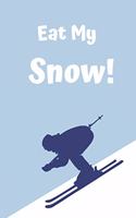 Eat My Snow