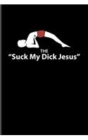 The "Suck My Dick Jesus"