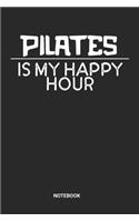 Pilates Is My Happy Hour Notebook