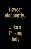 I Swear Eloquently... Like a F*cking Lady