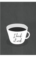 I Drink at Work