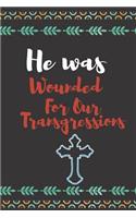 He Was Wounded For Our Transgressions