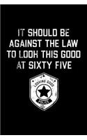 It Should Be Against The Law sixty five: Funny 65th Birthday Gift Blank Lined Journal Notebook