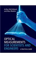 Optical Measurements for Scientists and Engineers: A Practical Guide