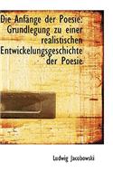 Die Anf Nge Der Poesie: Grundlegung Zu Einer Realistischen Entwickelungsgeschichte Der Poesie: Grundlegung Zu Einer Realistischen Entwickelungsgeschichte Der Poesie