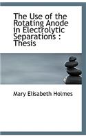 The Use of the Rotating Anode in Electrolytic Separations