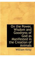 On the Power, Wisdom and Goodness of God as Manifested in the Creation of Animals