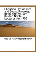 Christian Ordinances and Social Progress; Being the William Belden Noble Lectures for 1900: (English)