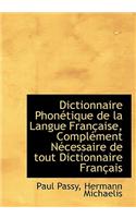 Dictionnaire Phon Tique de La Langue Fran Aise, Compl Ment N Cessaire de Tout Dictionnaire Fran Ais
