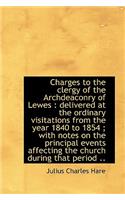 Charges to the Clergy of the Archdeaconry of Lewes