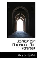 Literatur Zur Fischkunde. Eine Vorarbeit