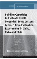 Building Capacities to Evaluate Health Inequities: Some Lessons Learned from Evaluation Experiments in China, India and Chile