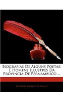 Biografias de Alguns Poetas: E Homens Illustres Da Provincia de Pernambuco ...