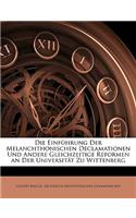 Einfuhrung Der Melanchthonischen Declamationen Und Andere Gleichzeitige Reformen an Der Universitat Zu Wittenberg