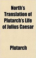 North's Translation of Plutarch's Life of Julius Caesar