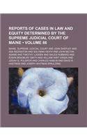 Reports of Cases in Law and Equity Determined by the Supreme Judicial Court of Maine (Volume 86): (English)