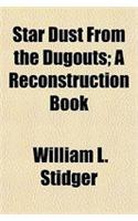 Star Dust from the Dugouts; A Reconstruction Book