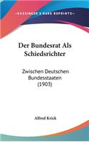 Der Bundesrat ALS Schiedsrichter: Zwischen Deutschen Bundesstaaten (1903)