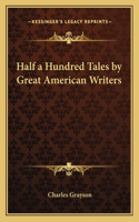 Half a Hundred Tales by Great American Writers