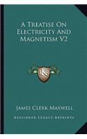 A Treatise on Electricity and Magnetism V2