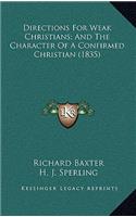 Directions For Weak Christians; And The Character Of A Confirmed Christian (1835)