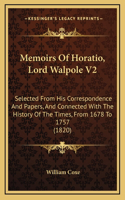 Memoirs Of Horatio, Lord Walpole V2: Selected From His Correspondence And Papers, And Connected With The History Of The Times, From 1678 To 1757 (1820)(English)