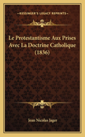 Protestantisme Aux Prises Avec La Doctrine Catholique (1836)