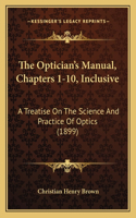 Optician's Manual, Chapters 1-10, Inclusive