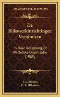 De Rijkswerkinrichtingen Veenhuizen: In Haar Oorsprong, En Wettelijke Organisatie (1905)