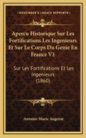 Apercu Historique Sur Les Fortifications Les Ingenieurs Et Sur Le Corps Du Genie En France V1