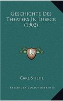 Geschichte Des Theaters In Lubeck (1902)