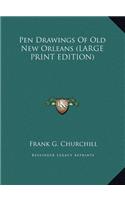 Pen Drawings Of Old New Orleans (LARGE PRINT EDITION)