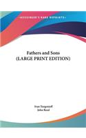 Fathers and Sons (LARGE PRINT EDITION)