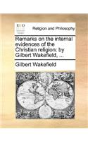 Remarks on the Internal Evidences of the Christian Religion