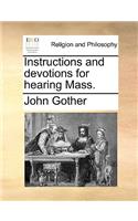 Instructions and devotions for hearing Mass.