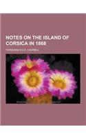 Notes on the Island of Corsica in 1868