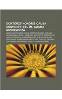 Doktorzy Honoris Causa Uniwersytetu Im. Adama Mickiewicza: Maria Sk Odowska-Curie, Jozef Pi Sudski, Wis Awa Szymborska, Ignacy Mo Cicki
