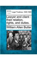 Lawyer and Client: Their Relation, Rights, and Duties.